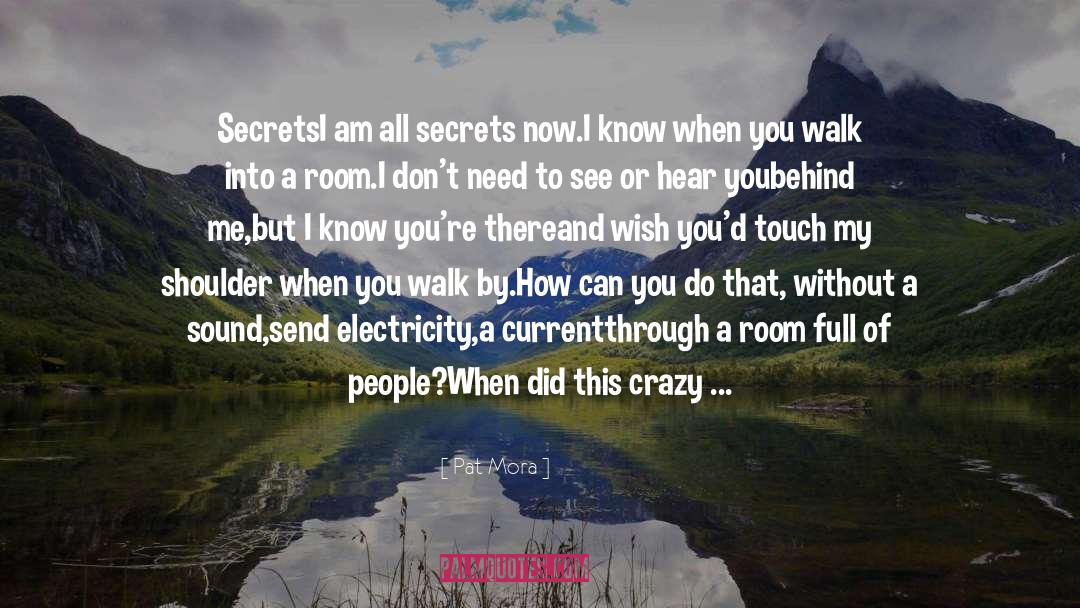 Pat Mora Quotes: Secrets<br /><br />I am all