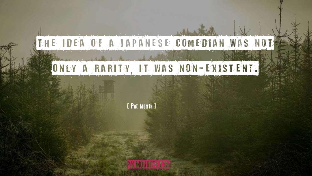 Pat Morita Quotes: The idea of a Japanese