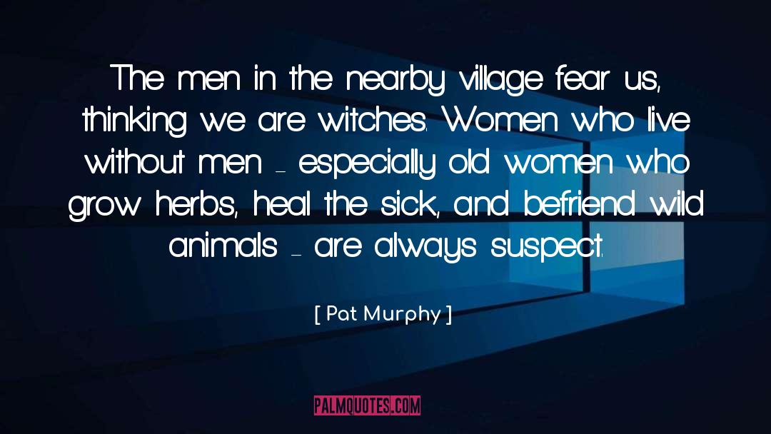 Pat Murphy Quotes: The men in the nearby