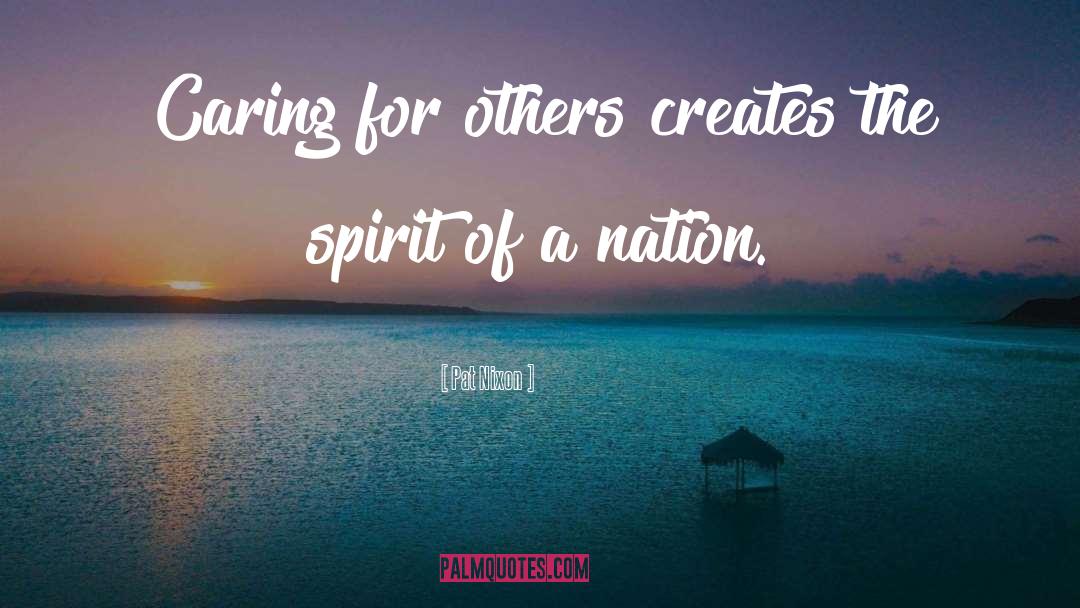 Pat Nixon Quotes: Caring for others creates the