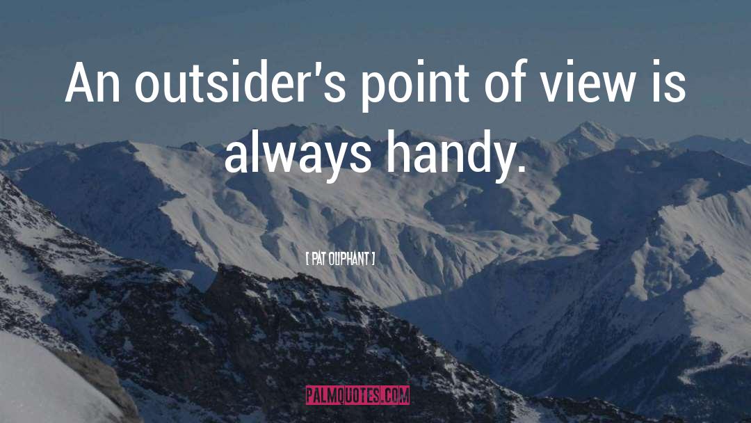 Pat Oliphant Quotes: An outsider's point of view