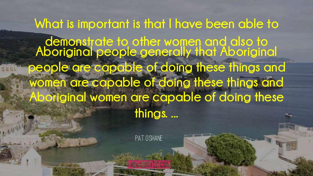 Pat O'Shane Quotes: What is important is that