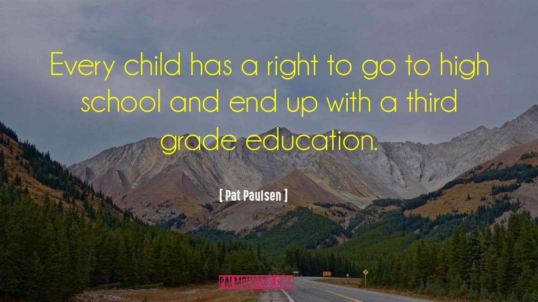 Pat Paulsen Quotes: Every child has a right
