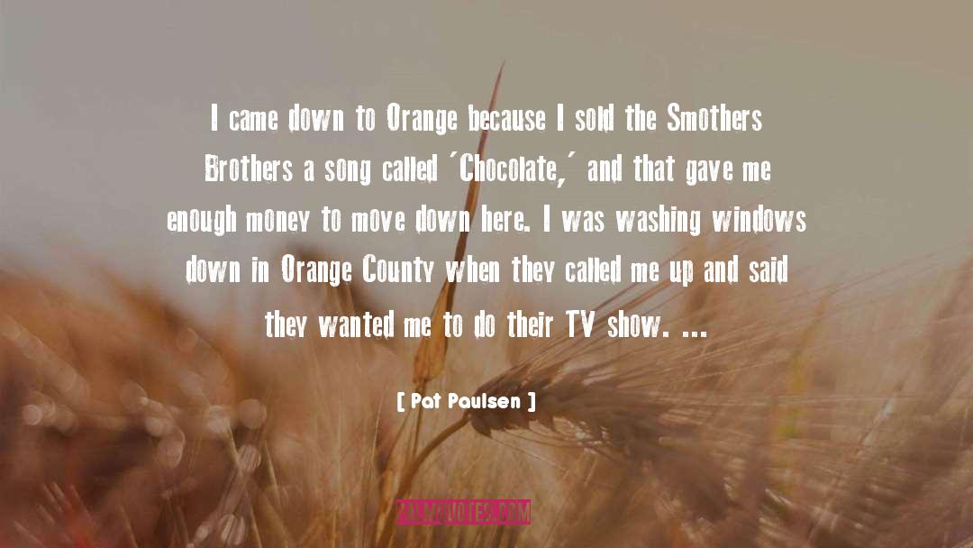 Pat Paulsen Quotes: I came down to Orange