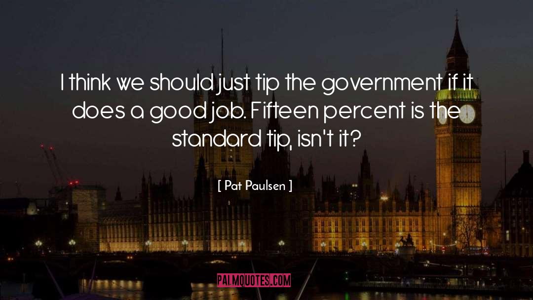Pat Paulsen Quotes: I think we should just
