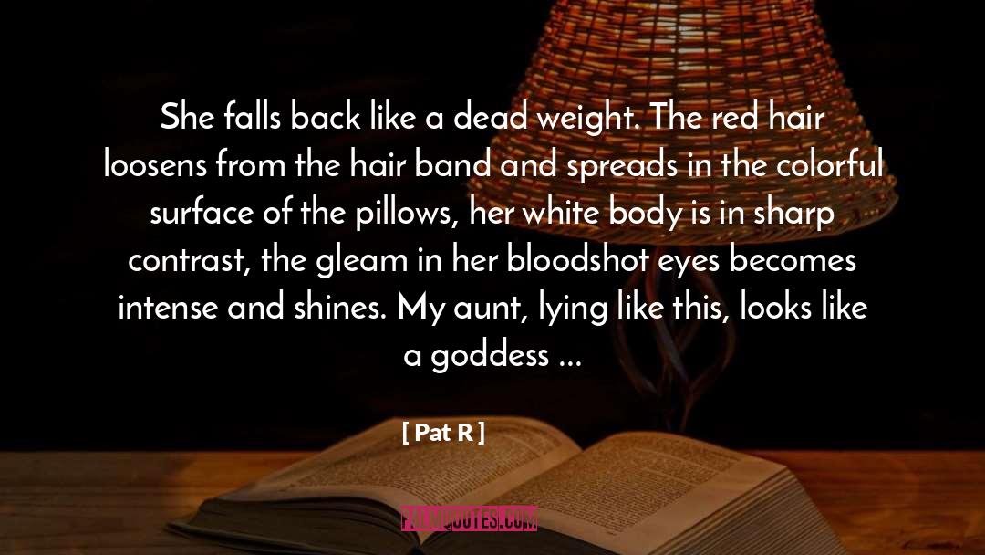 Pat R Quotes: She falls back like a