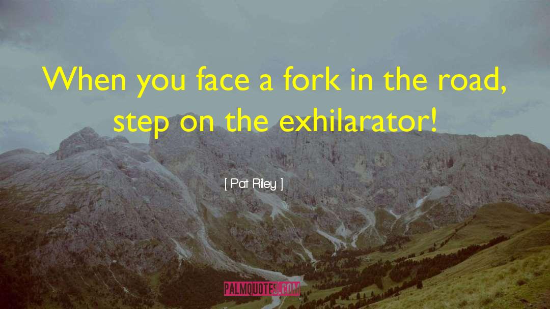 Pat Riley Quotes: When you face a fork