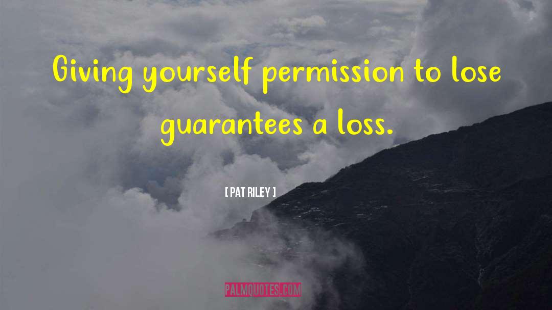 Pat Riley Quotes: Giving yourself permission to lose