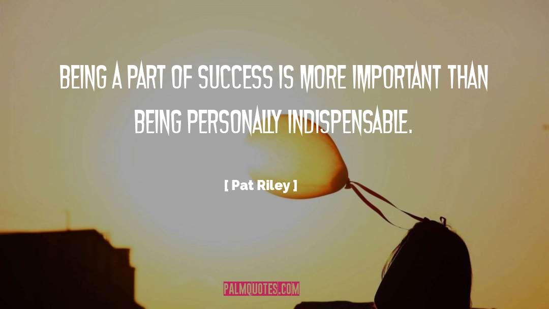 Pat Riley Quotes: Being a part of success