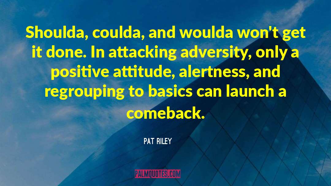 Pat Riley Quotes: Shoulda, coulda, and woulda won't
