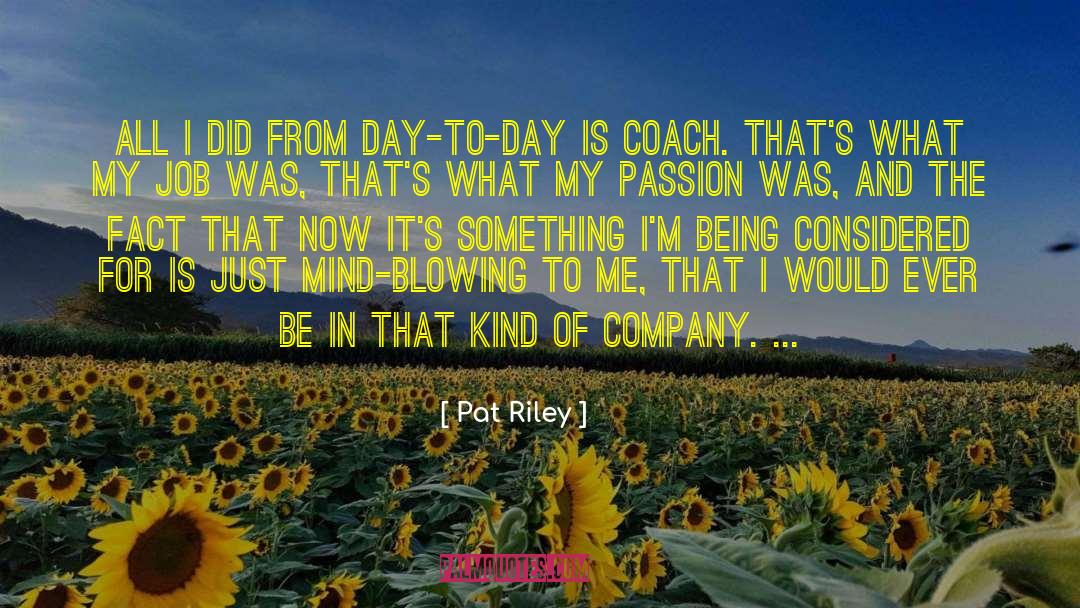 Pat Riley Quotes: All I did from day-to-day