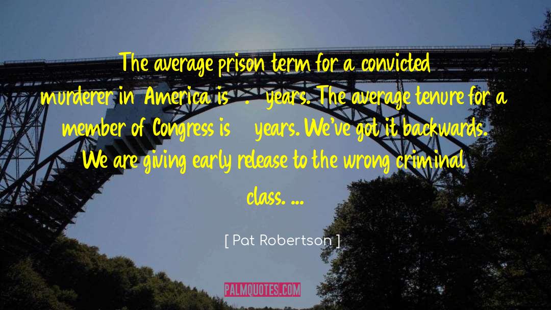 Pat Robertson Quotes: The average prison term for