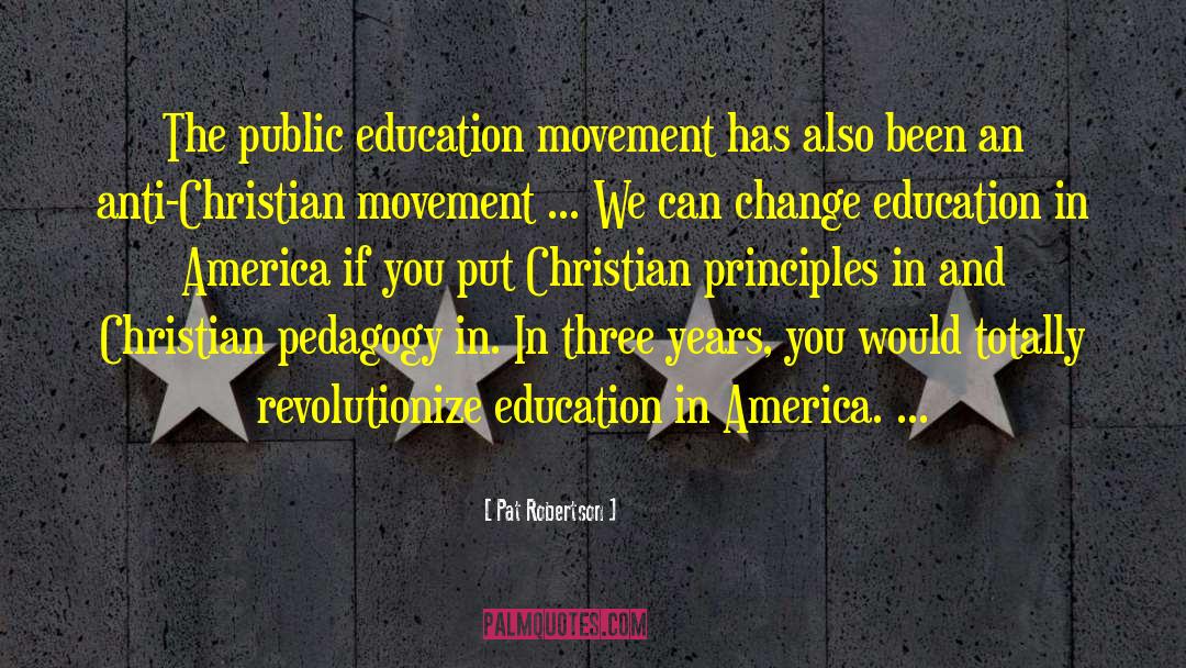 Pat Robertson Quotes: The public education movement has