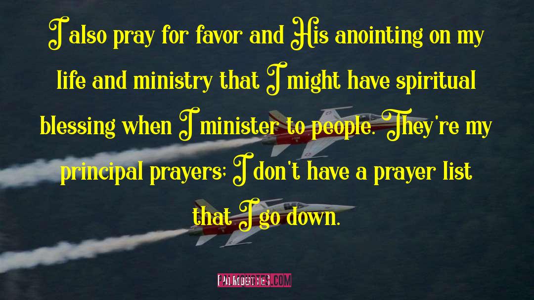 Pat Robertson Quotes: I also pray for favor