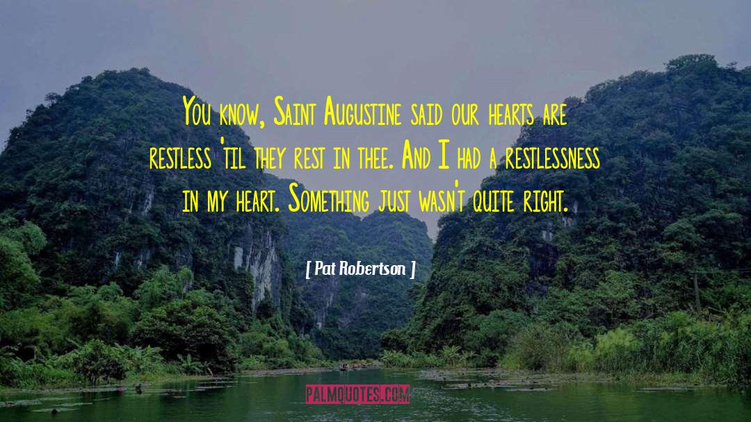 Pat Robertson Quotes: You know, Saint Augustine said