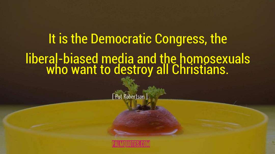 Pat Robertson Quotes: It is the Democratic Congress,