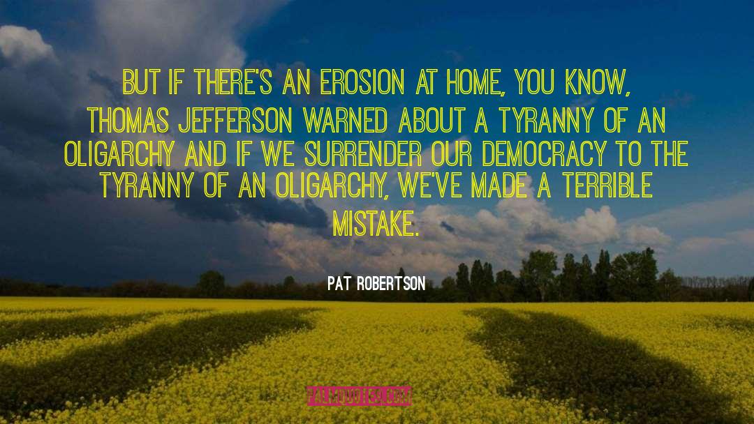 Pat Robertson Quotes: But if there's an erosion