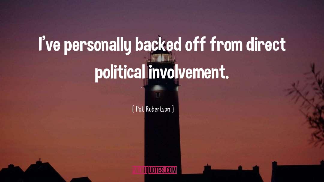 Pat Robertson Quotes: I've personally backed off from