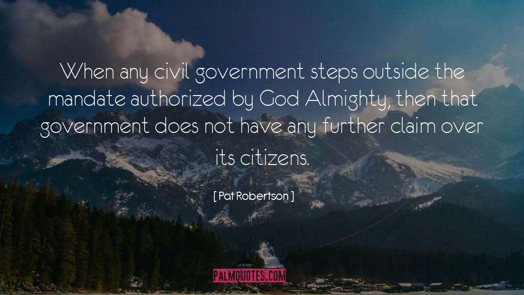 Pat Robertson Quotes: When any civil government steps
