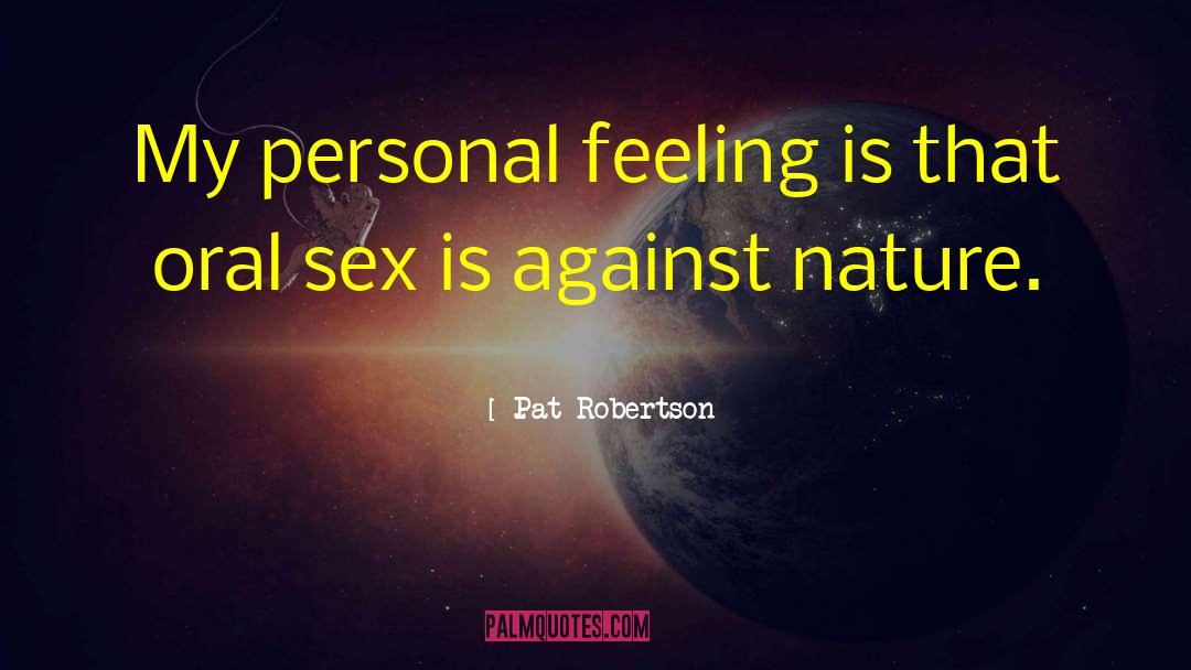 Pat Robertson Quotes: My personal feeling is that