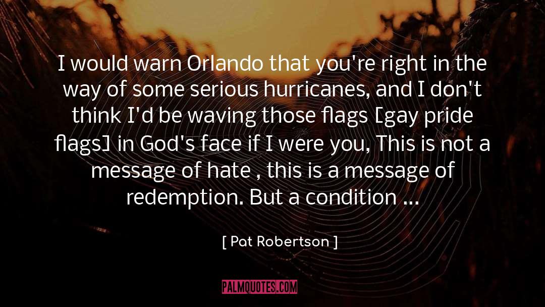 Pat Robertson Quotes: I would warn Orlando that