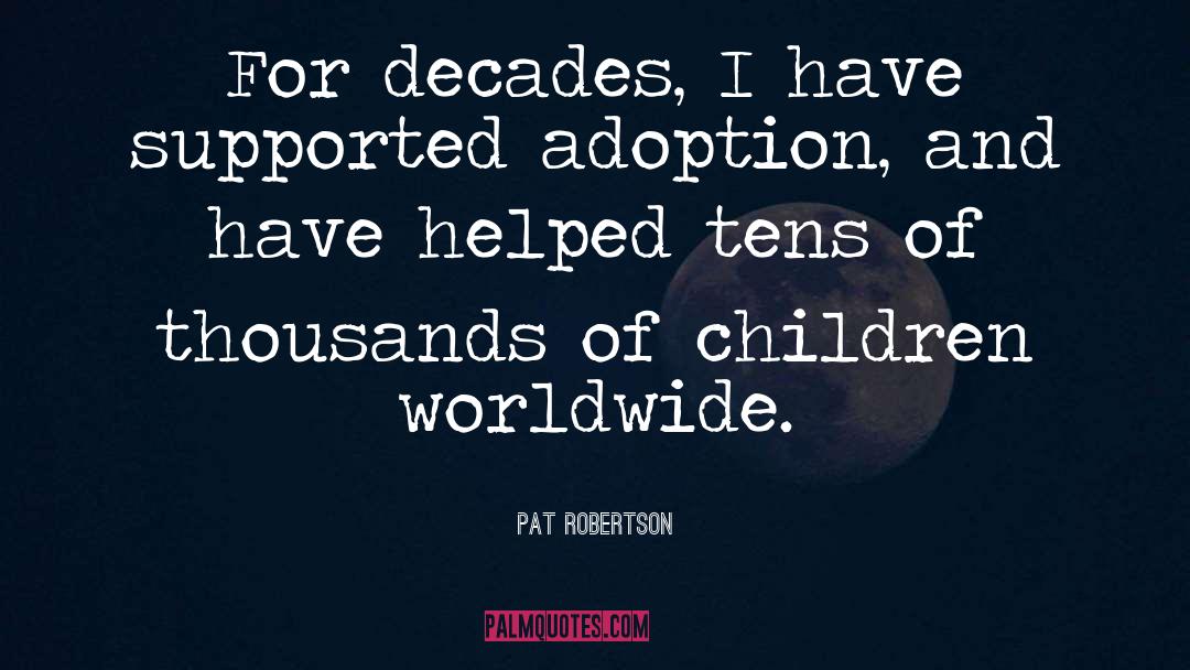 Pat Robertson Quotes: For decades, I have supported