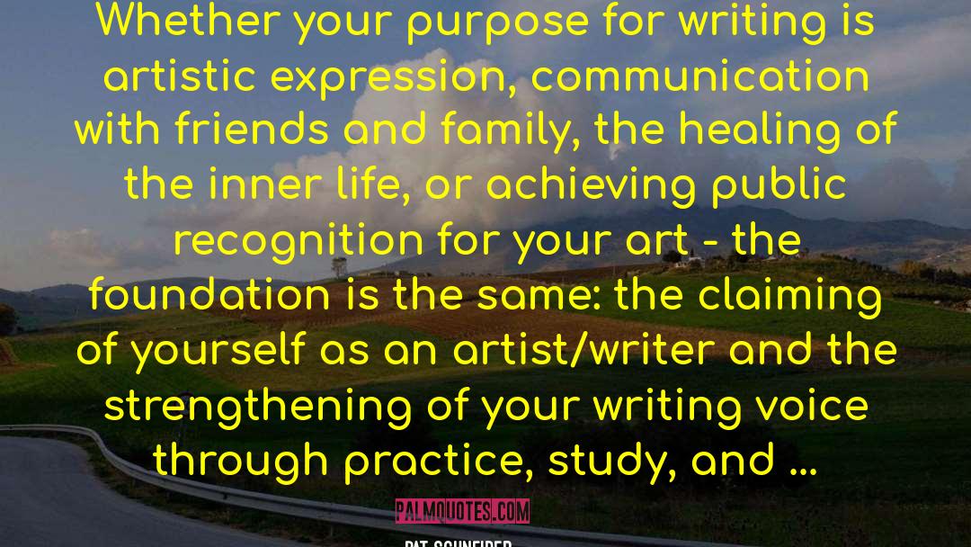 Pat Schneider Quotes: Whether your purpose for writing