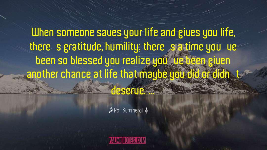 Pat Summerall Quotes: When someone saves your life