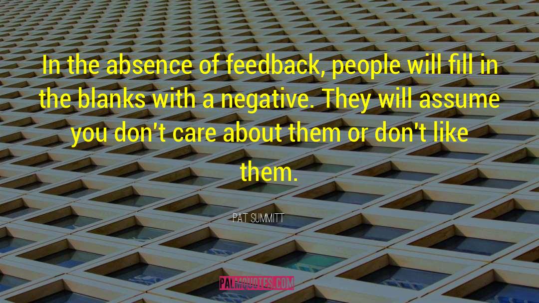 Pat Summitt Quotes: In the absence of feedback,