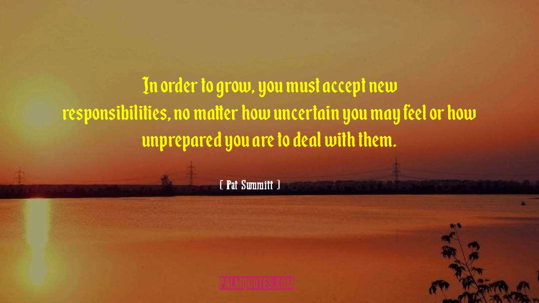 Pat Summitt Quotes: In order to grow, you