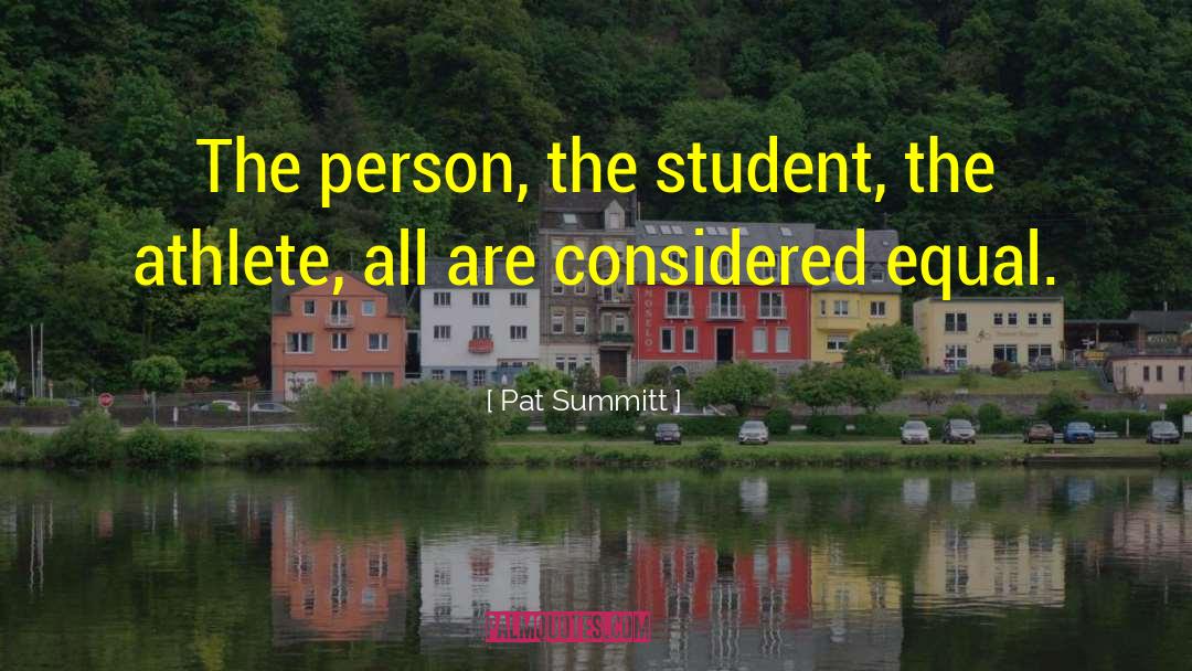 Pat Summitt Quotes: The person, the student, the