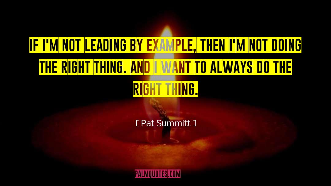 Pat Summitt Quotes: If I'm not leading by