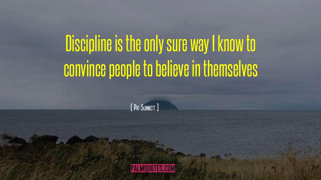 Pat Summitt Quotes: Discipline is the only sure