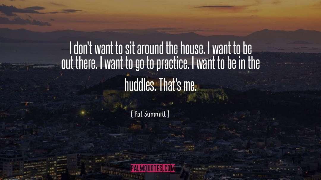 Pat Summitt Quotes: I don't want to sit