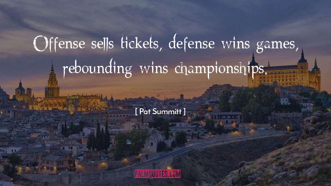 Pat Summitt Quotes: Offense sells tickets, defense wins