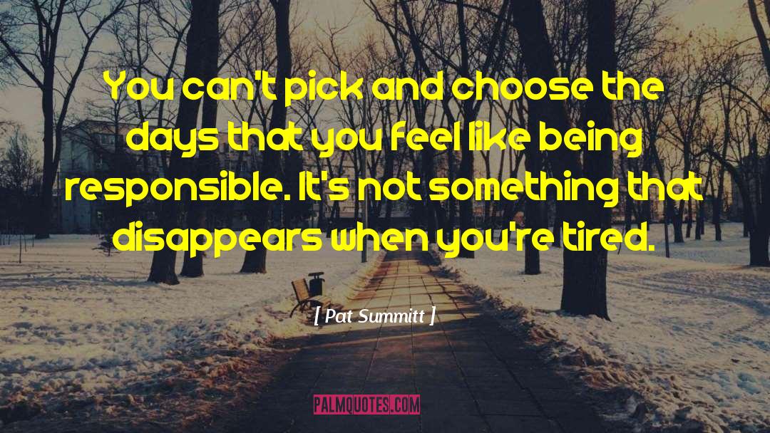 Pat Summitt Quotes: You can't pick and choose