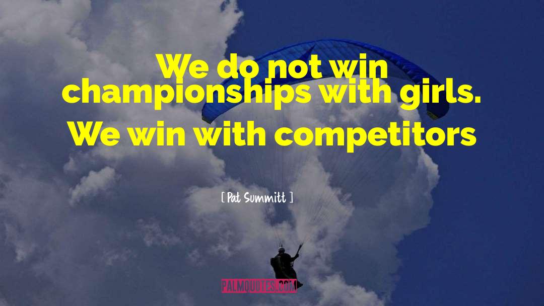 Pat Summitt Quotes: We do not win championships
