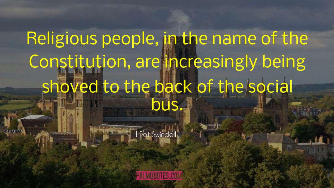 Pat Swindall Quotes: Religious people, in the name