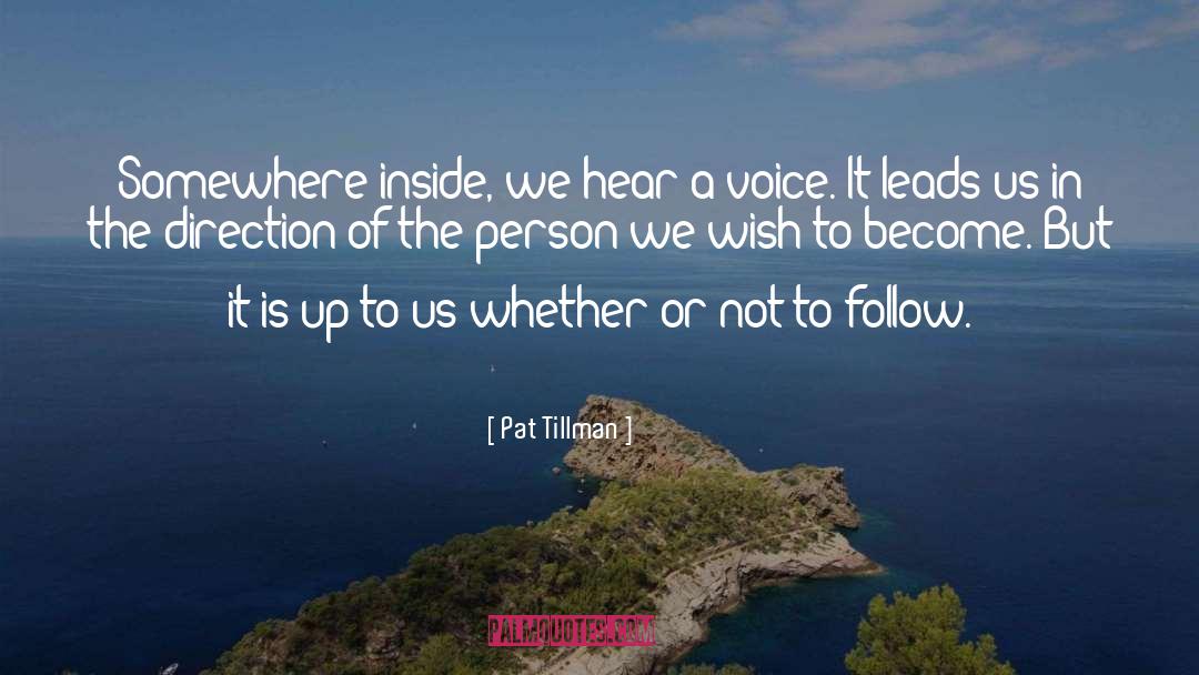 Pat Tillman Quotes: Somewhere inside, we hear a