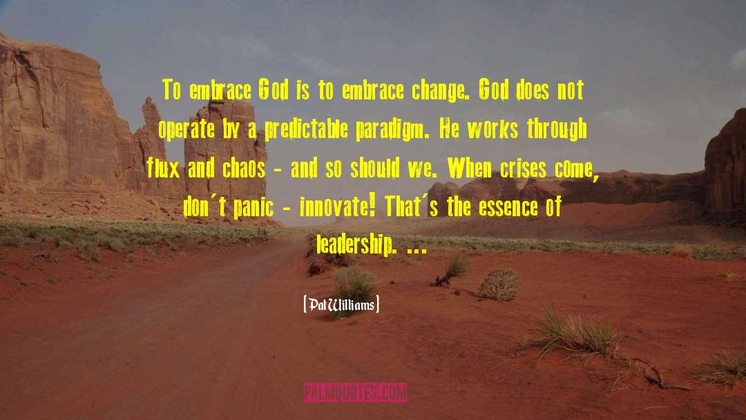 Pat Williams Quotes: To embrace God is to