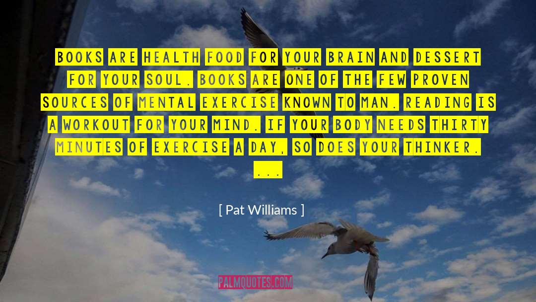 Pat Williams Quotes: Books are health food for