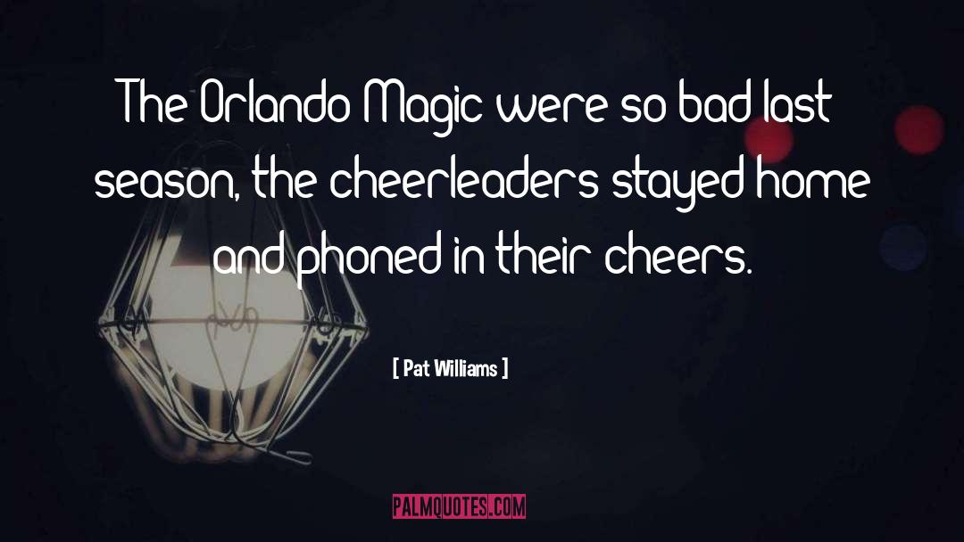 Pat Williams Quotes: The Orlando Magic were so