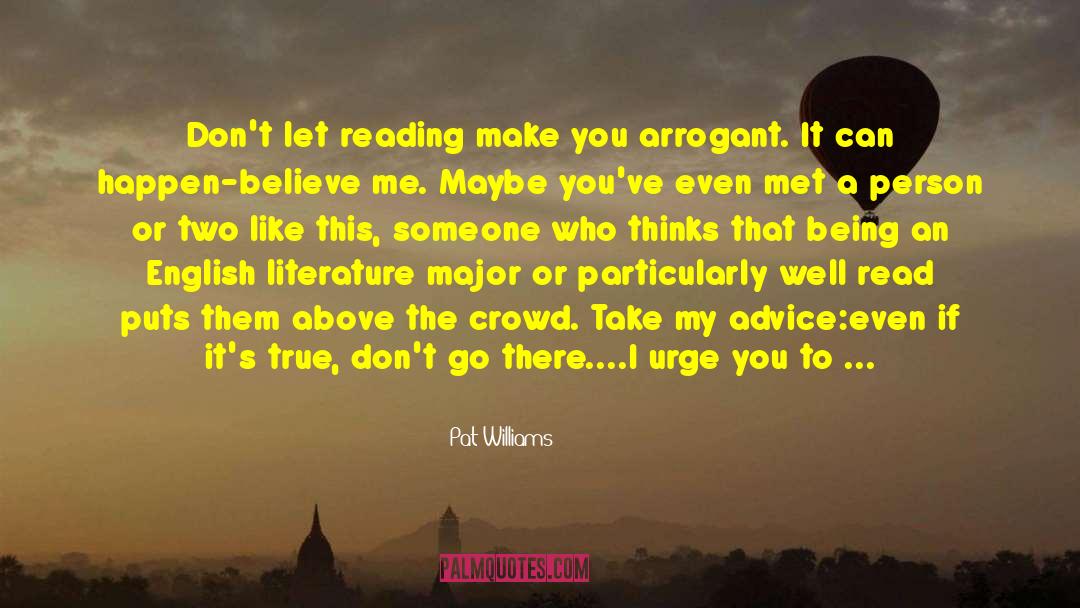 Pat Williams Quotes: Don't let reading make you
