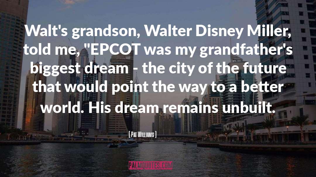 Pat Williams Quotes: Walt's grandson, Walter Disney Miller,