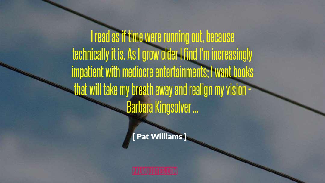 Pat Williams Quotes: I read as if time