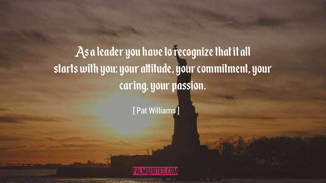 Pat Williams Quotes: As a leader you have