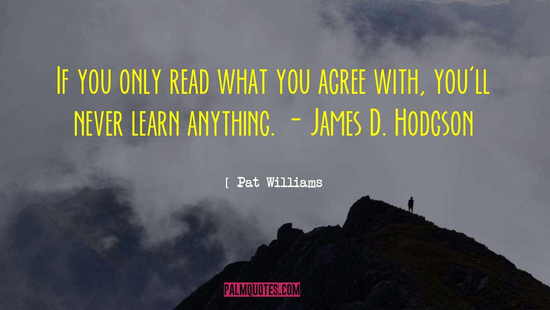 Pat Williams Quotes: If you only read what