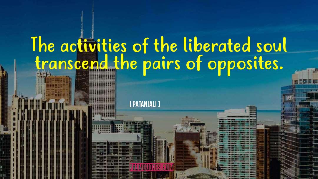 Patanjali Quotes: The activities of the liberated