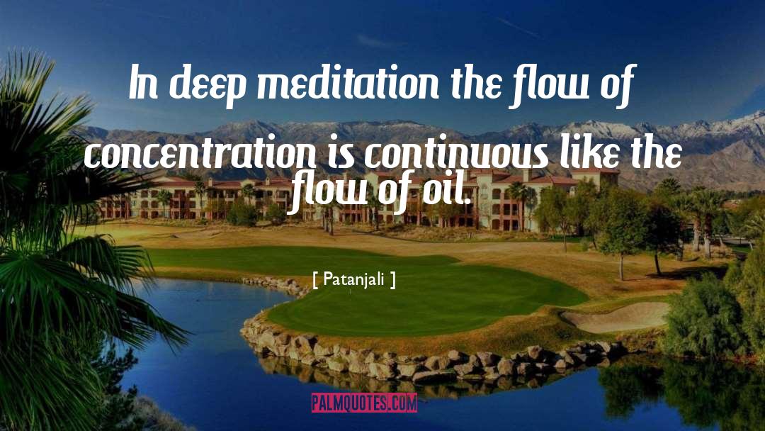 Patanjali Quotes: In deep meditation the flow