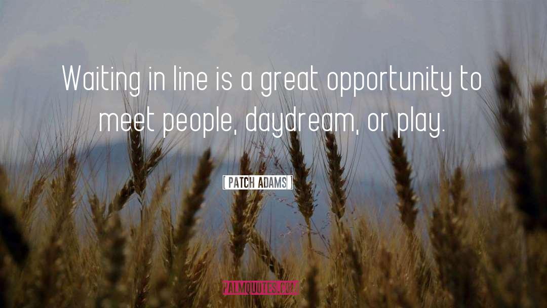 Patch Adams Quotes: Waiting in line is a